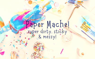 Paper mache! Dirty, sticky & messy! It’s a great time!