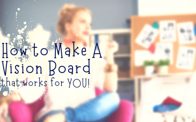 How to Make a Vision Board Work for You!