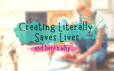 Creating saves lives and it’s good for us, here’s why!