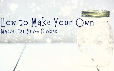 Snow Globes: How to Make Your Own in a Mason Jar!