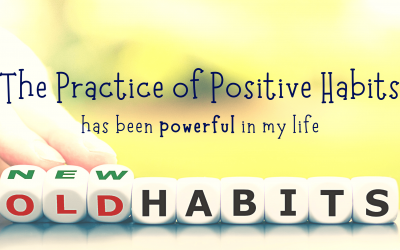 Positive Habits Have Been Powerful in My Life