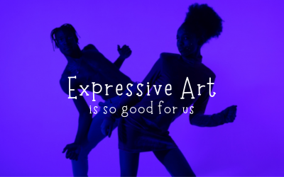 Expressive Art is So So So Good for Us!