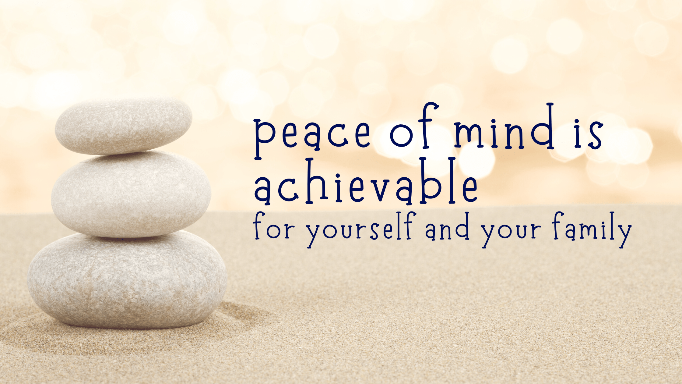 peace of mind, how to get peace of mind, how to achieve peace of mind, is peace of mind important, get peace of mind