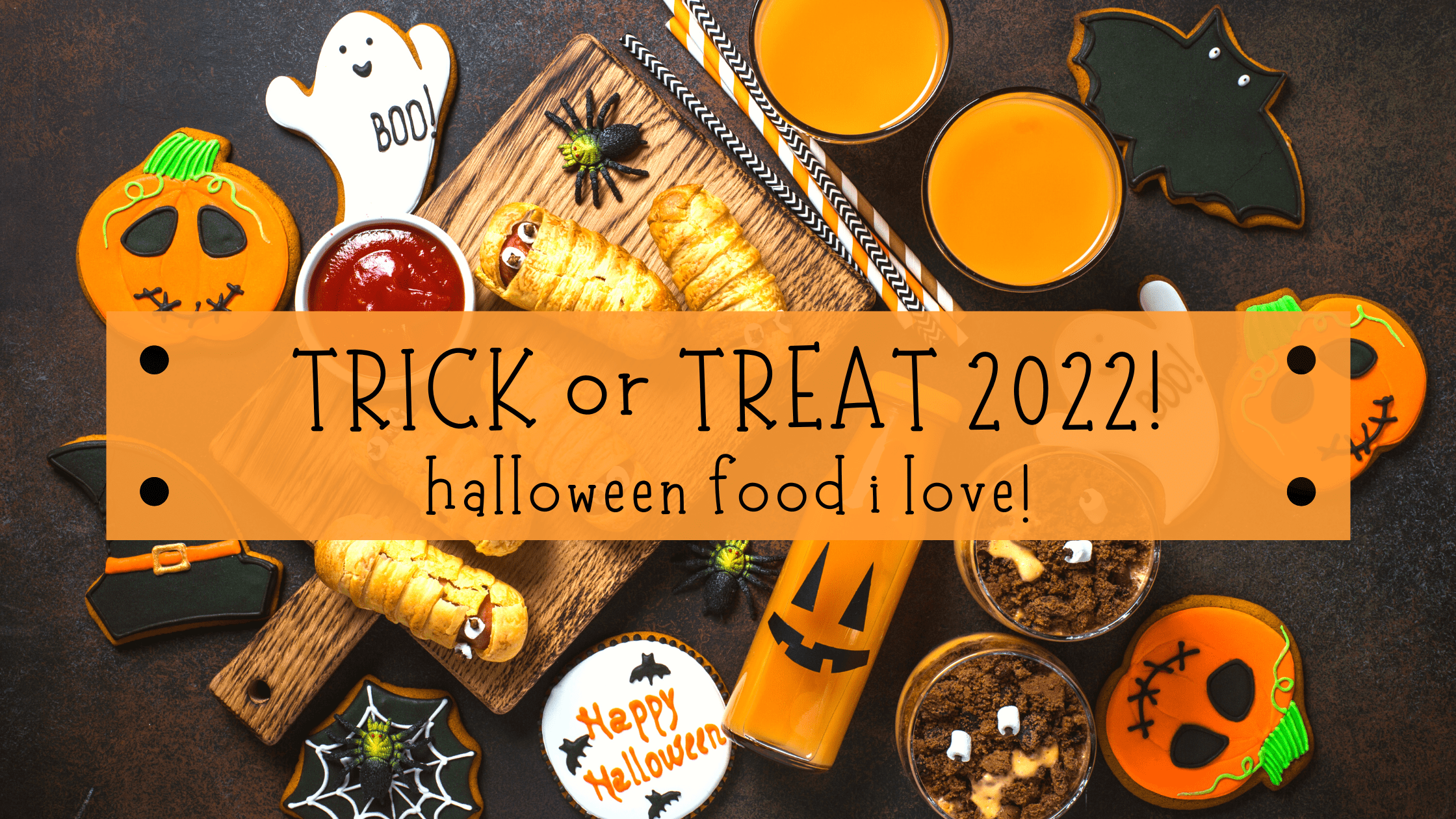 Trick or Treat 2022, Halloween Food, halloween snacks, halloween dessert, Halloween Treats, Spooky Celebrations