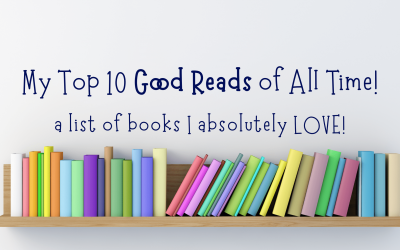 My Top Ten Good Reads of All Time! A List of Books I Absolutely LOVE!
