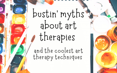 Bustin’ Myths About Art Therapies | Best Art Therapy Techniques