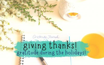 Giving thanks! Gratitude during the holidays!