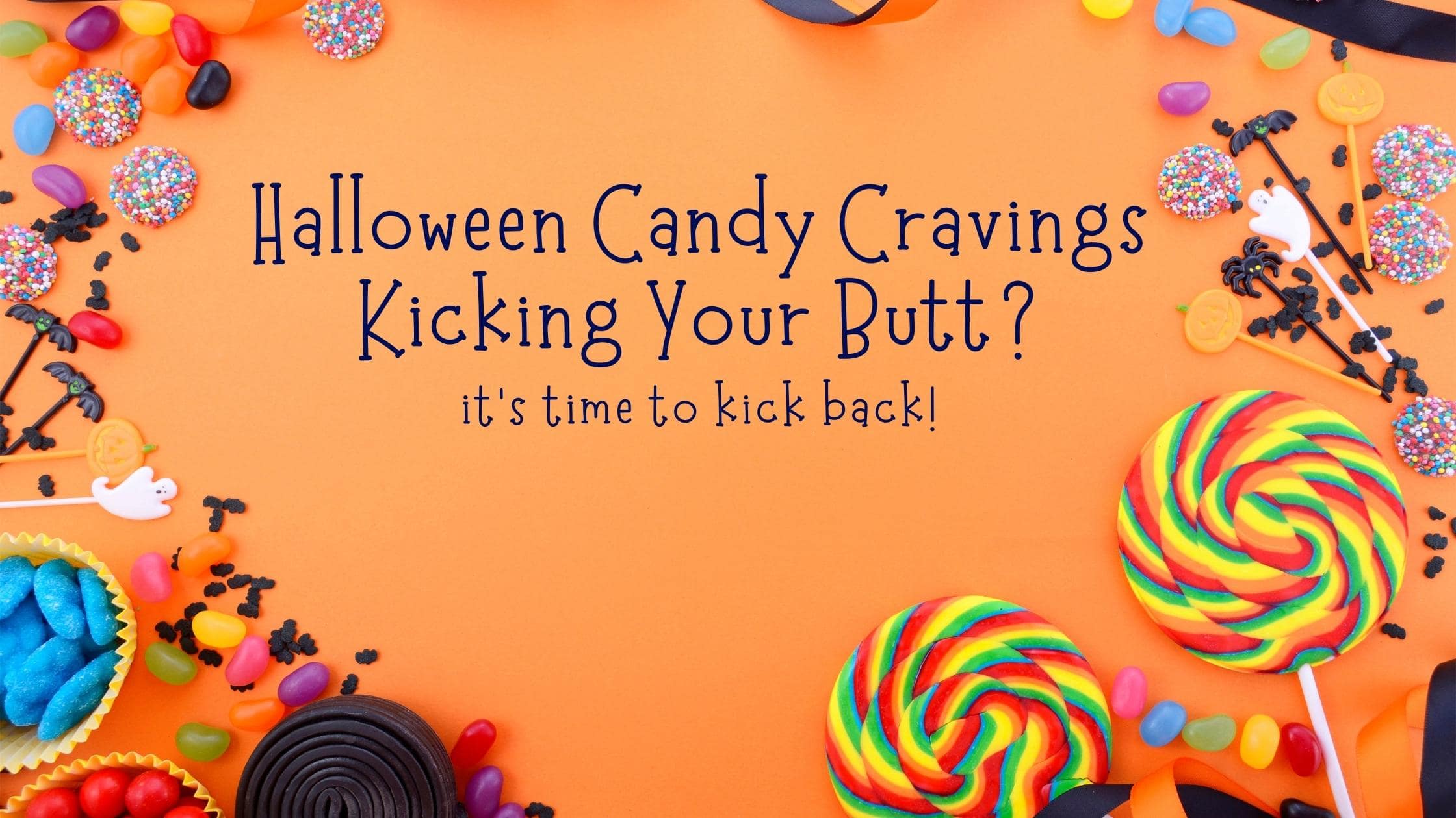 Halloween Candy Cravings, Halloween Candy, Candy Cravings, kick Candy Cravings, kick cravings,