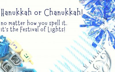 Hanukkah or Chanukah! No Matter How It’s Spelt, It’s the Festival of Lights!